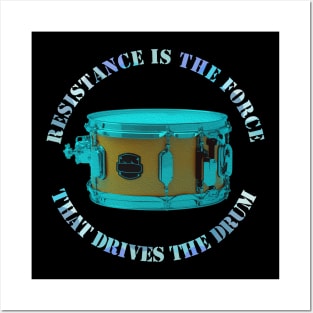 Resistence is the Force that Drives the Drum Posters and Art